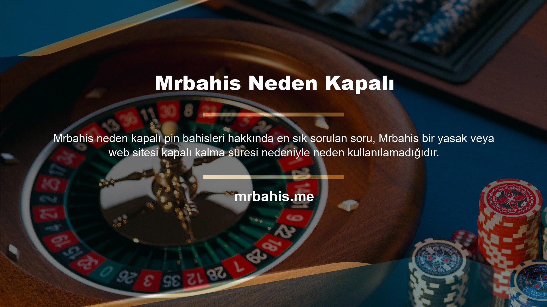 Tüm online casino siteleri gibi yasa dışı olduğu düşünülen Mrbahis bu nedenlerle açıldıktan sonra kapatıldı