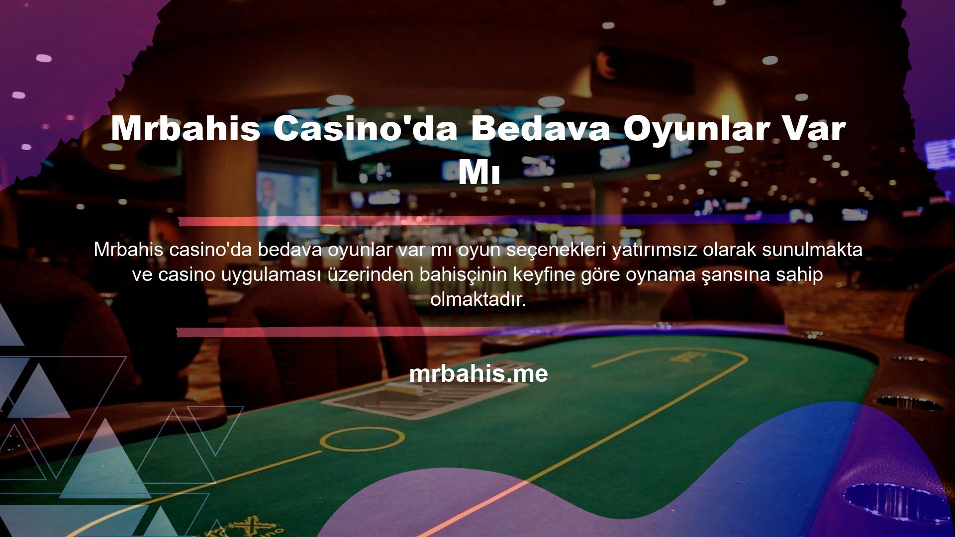 Ayrıca Mrbahis Casino bedava oyun sunuyor mu sorusunun cevabı evettir